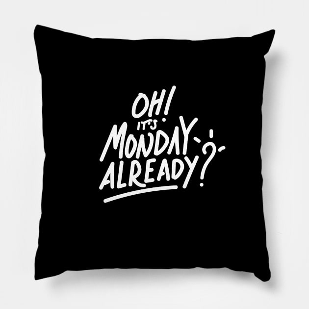 It's Monday Already ? Pillow by wege17