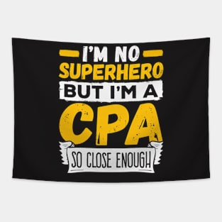 CPA Shirt - I'm No Superhero but I'm a CPA so Close Enough Tapestry