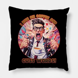 I Run on Coffee and Cuss Words Pillow