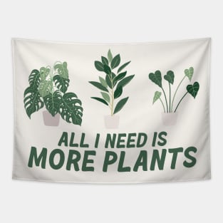 All I need is more plants Tapestry