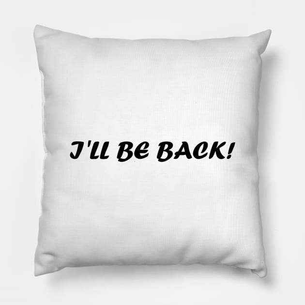 I'LL BE BACK Pillow by mabelas