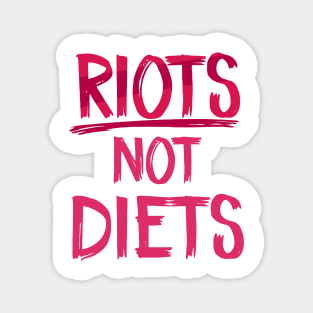 Riots Not Diets Magnet