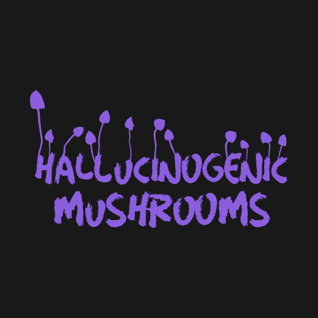 Hallucinogenic mushrooms, Magic Mushrooms, microdose mushrooms, psilocybin mushroom by One Eyed Cat Design