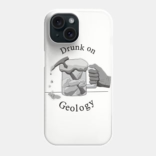 Drunk on Geology Phone Case