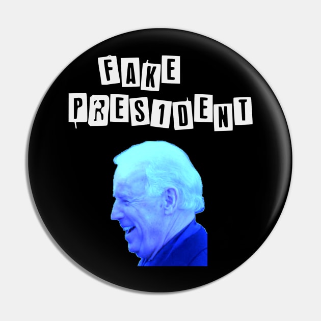 Joe Biden the Fake President T Shirt Pin by Slavas