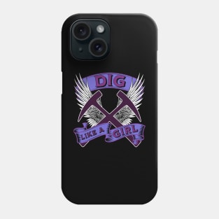 Funny - Dig Like A Girl - Geology - Female Rockhound Phone Case