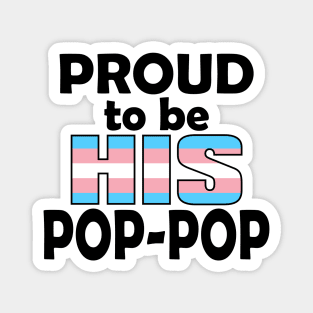 Proud to be HIS Pop-Pop (Trans Pride) Magnet