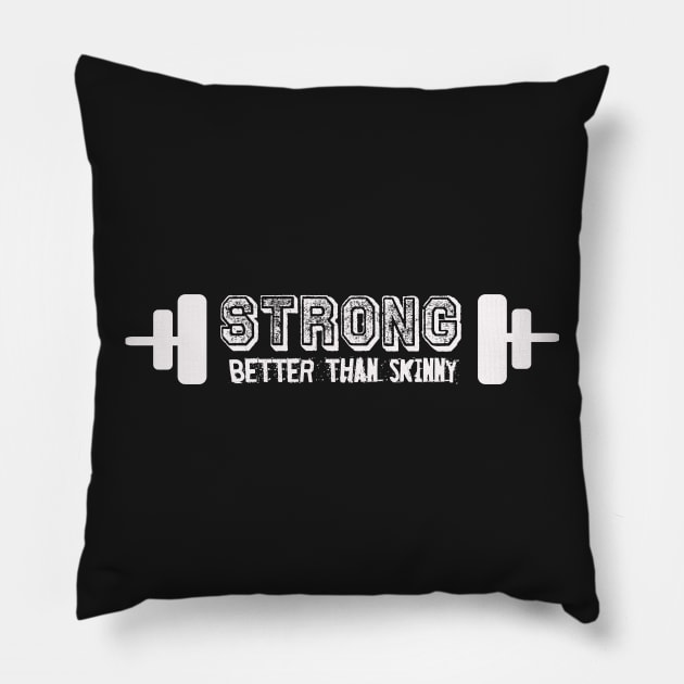 Strong better than skinny Pillow by nobletory