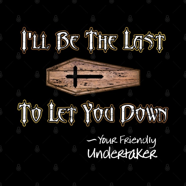 I'll Be the Last to Let You Down - Undertaker by Graveyard Gossip