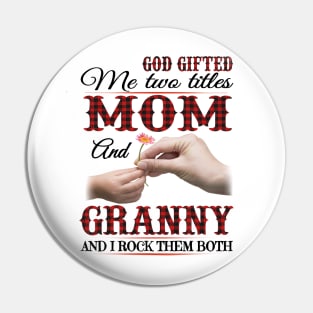 Vintage God Gifted Me Two Titles Mom And Granny Wildflower Hands Flower Happy Mothers Day Pin