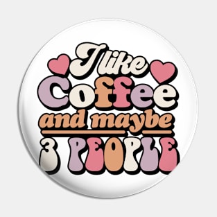 I like coffee and maybe 3 people Funny Quote Sarcastic Sayings Humor Gift Pin