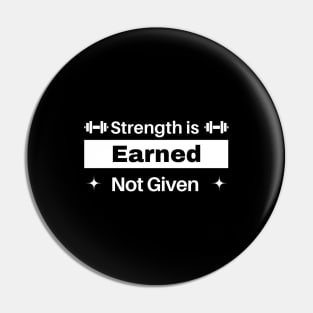 Strength is earned not given - powerlifting Pin