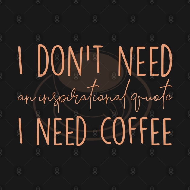I need coffee No inspirational quote by Sara Vissante