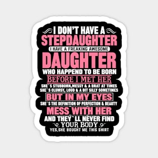 I Don’t Have A Stepdaughter I Have A Freaking Awesome Daughter Magnet