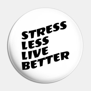 Stress Less Live Better Pin
