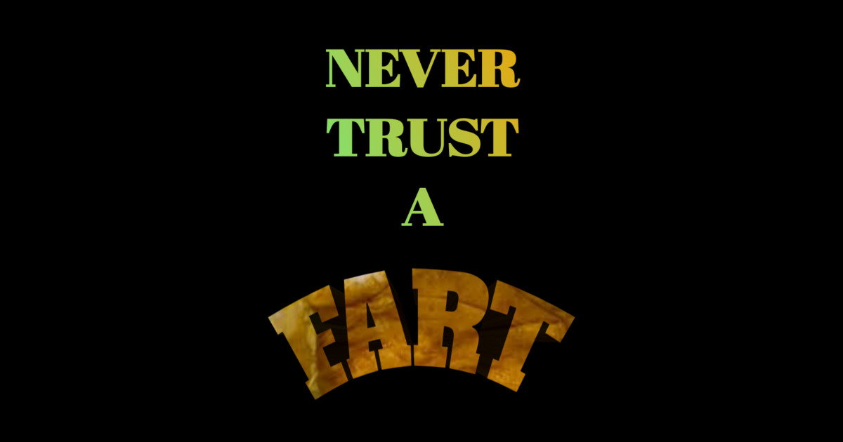 Never Trust A Fart Shart Sticker TeePublic