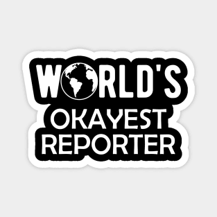 Reporter - World's Okayest Reporter Magnet