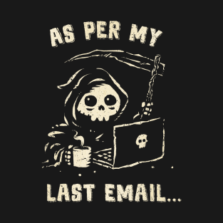 As Per My Last Email T-Shirt