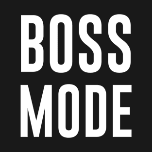 Boss mode T-Shirt