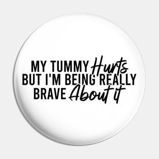 My Tummy Really Hurts But I'm Being Brave Pin