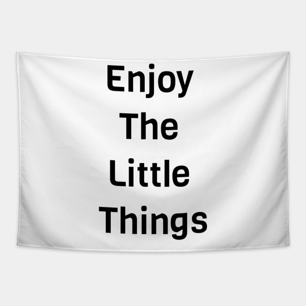 Enjoy The Little Things Tapestry by Jitesh Kundra