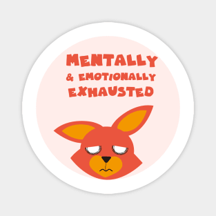 Mentally and emotionally exhausted Magnet