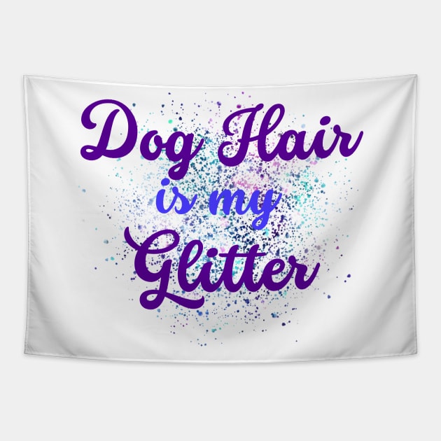 Dog hair is my glitter design Tapestry by Lindseysdesigns