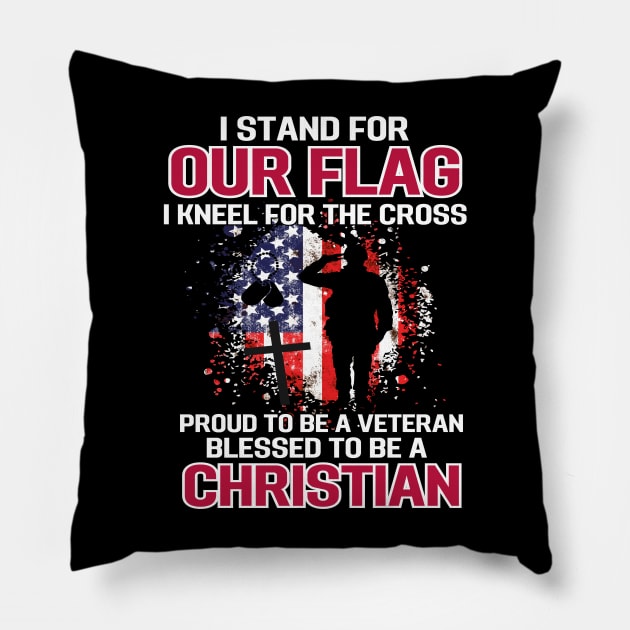 I Stand For Our Flag I Kneel For The Cross Proud Veteran Pillow by AE Desings Digital