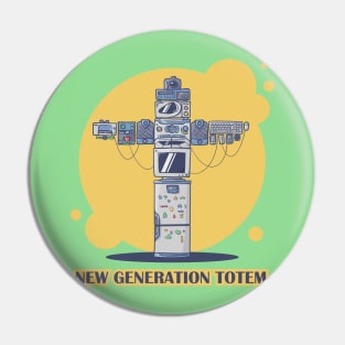 New Generation Totem Pin