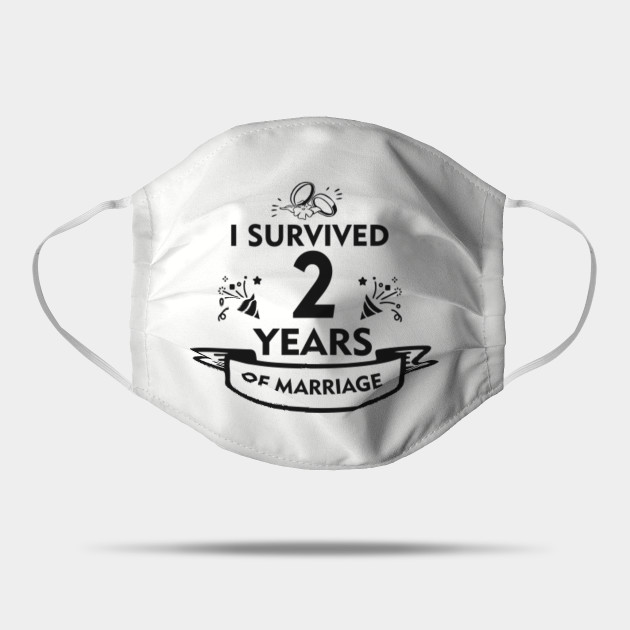2nd Wedding Anniversary Gift For Husband Or Wife 2nd Anniversary Mask Teepublic