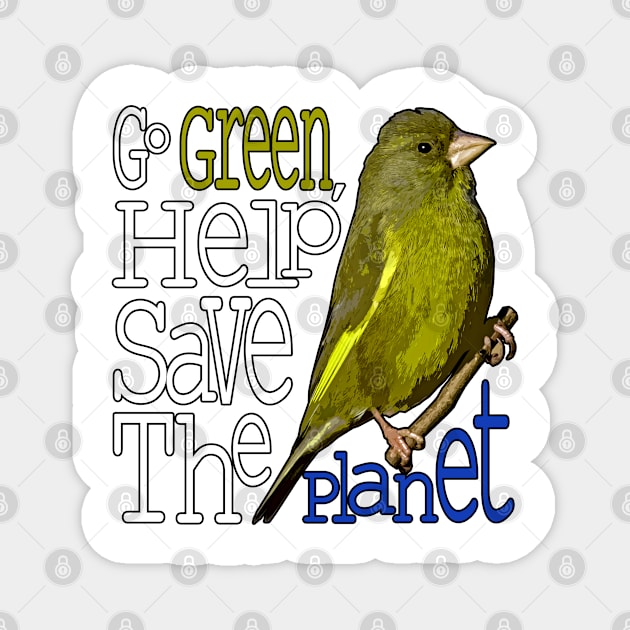 Greenfinch - Go Green,help save the planet Magnet by barn-of-nature