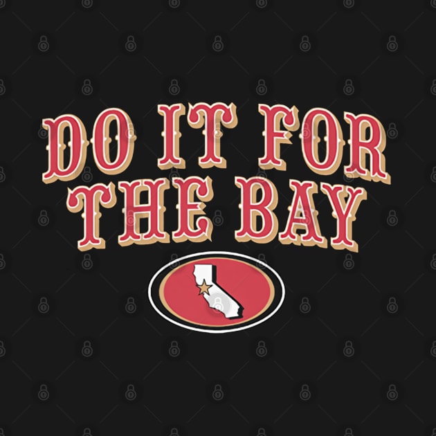 San Francisco Football Do It For The Bay by ganisfarhan