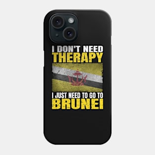 I Don't Need Therapy I Just Need To Go To Brunei Bruneian Flag Phone Case