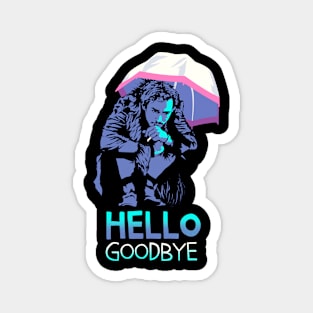 Hello Goodbye Magnet