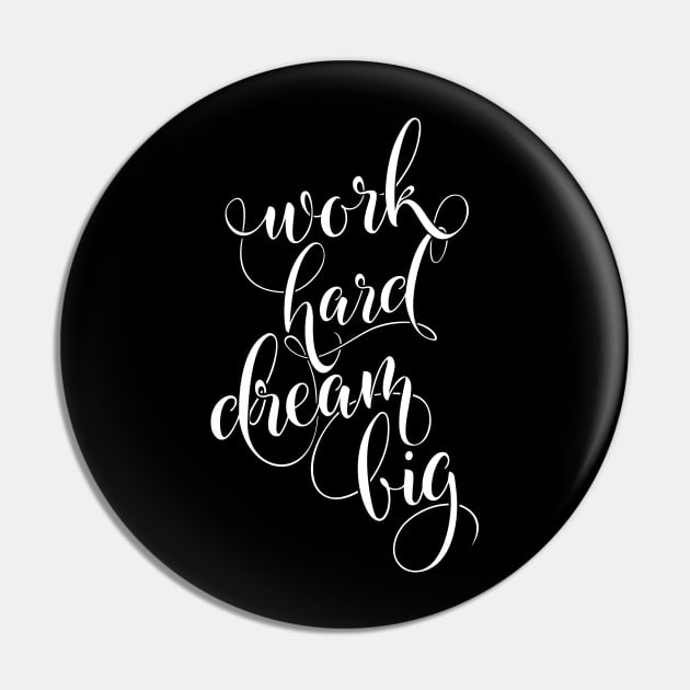 Work Hard Dream Big Pin by ctrlprintables