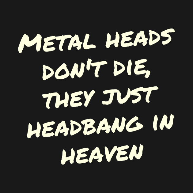 Metal heads don_t die, they just headbang in heaven by ShredSpace