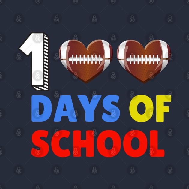 Happy 100th Day 100 Days of School Football by amitsurti