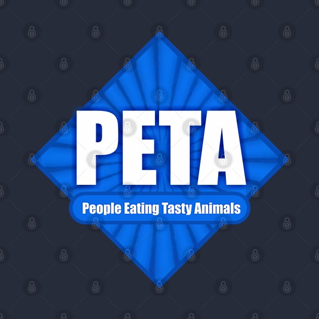 PETA People Eating Tasty Animals by Dale Preston Design