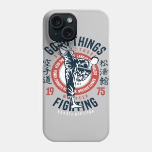 Good Things Come To Those Who Keep Fighting Karate Division Phone Case