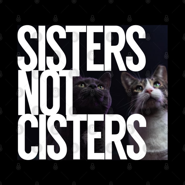 Sisters Not Cisters by Xanaduriffic