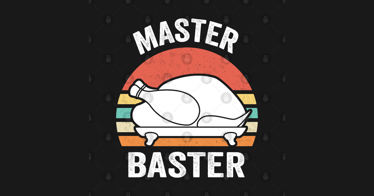 Master Baster Funny Turkey Thanksgiving Party - Turkey Dinner - T-Shirt ...