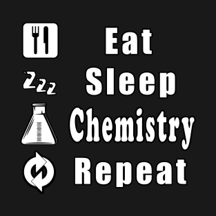 Eat Sleep Chemistry Repeat T-Shirt