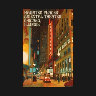 Haunted Places Chicago's Oriental Theater Ghosts T-Shirt