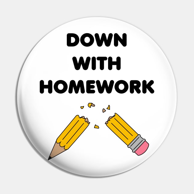 Down With Homework Pin by C.E. Downes