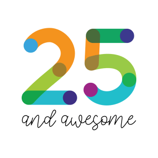 25 and Awesome! T-Shirt