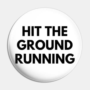 HIT THE GROUND RUNNING Pin