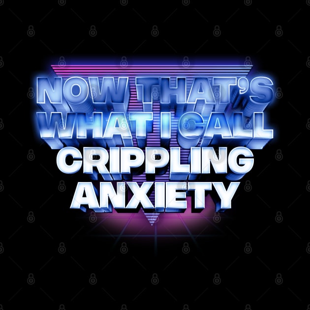 Now That's What I Call Crippling Anxiety by DankFutura