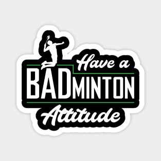 Have a badminton attitude! Magnet