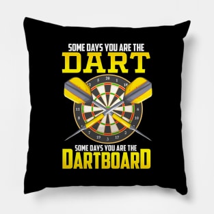 Some Days You Are The Dart Some Days The Dartboard Pillow