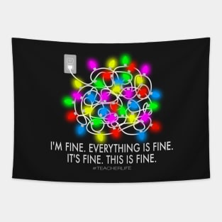 I'm Fine, Everything is Fine, It's Fine, This is Fine #TeacherLife Christmas Lights Tangled Ball Tapestry